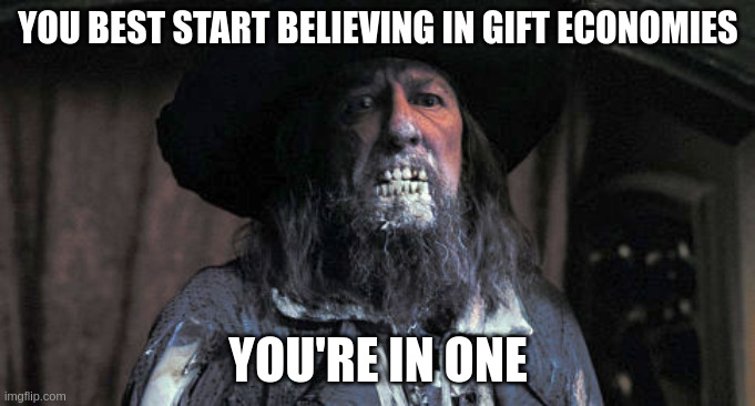 Meme featuring Captain Barbossa from Pirates of the Caribbean with text about gift economies.
